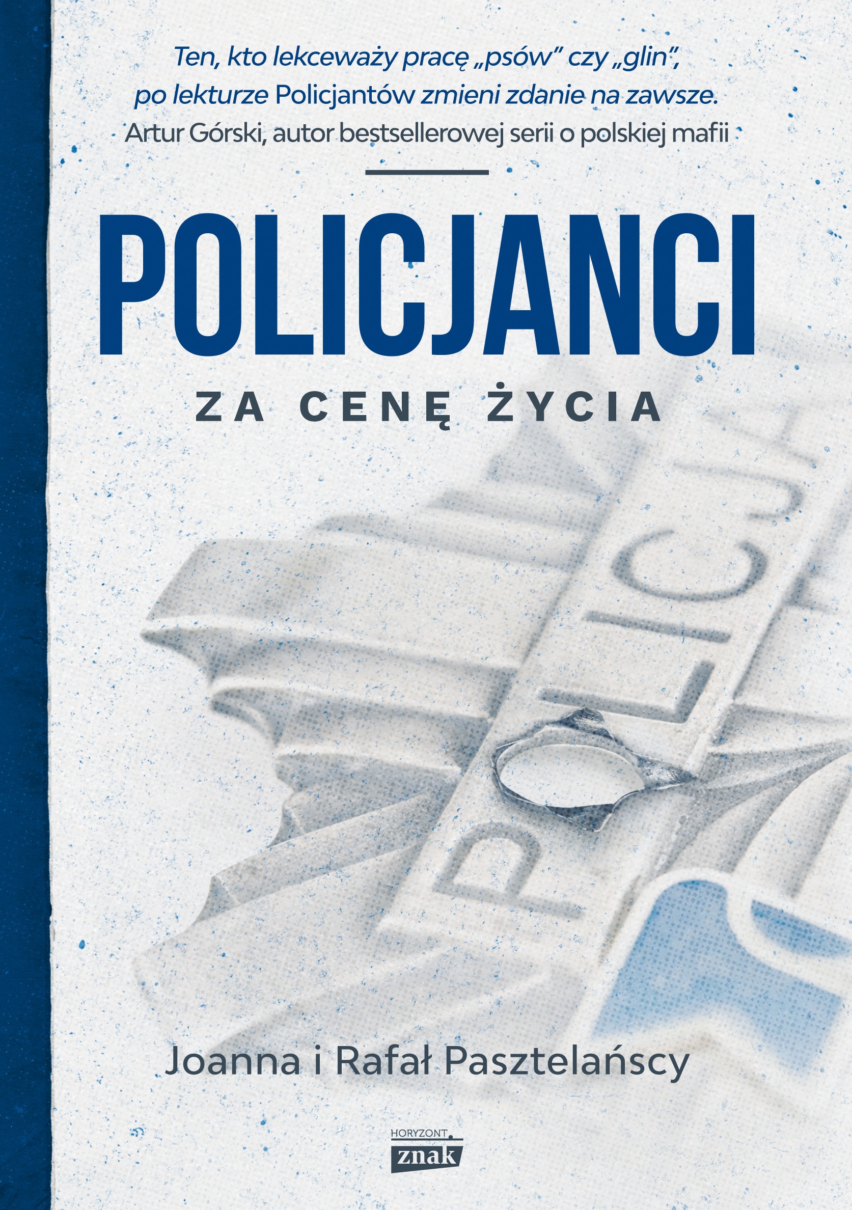 Policjanci. Za cenę życia (Znak Horyzont 2016).