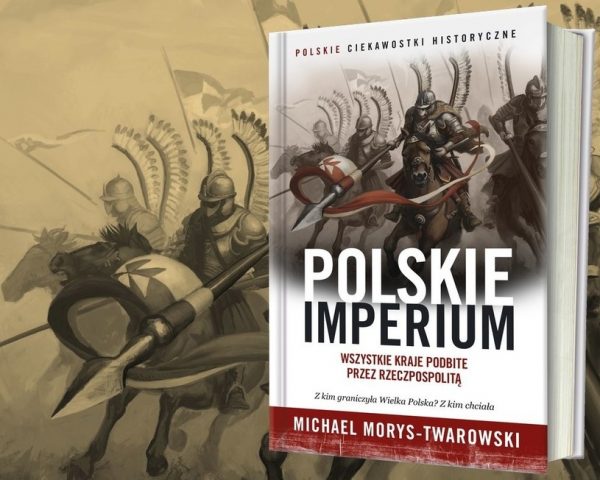 O innych spektakularnych sukcesach polskiego oręża przeczytacie w książce Michaela Morysa-Twarowskiego pod tytułem "Polskie imperium".