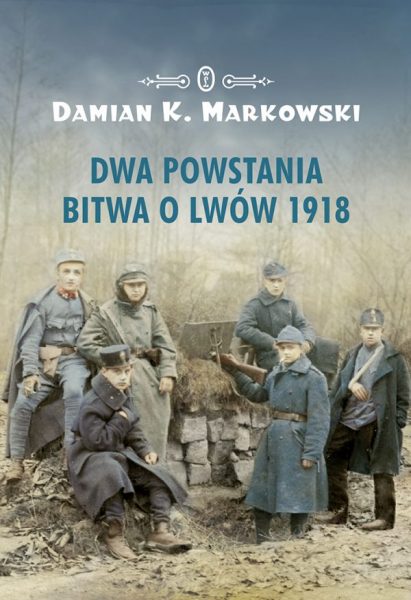 Artykuł stanowi fragment książki Damiana K. Markowskiego "Dwa powstania. Bitwa o Lwów 1918" (Wydawnictwo Literackie 2019). Artykuł stanowi fragment książki Damiana K. Markowskiego "Dwa powstania. Bitwa o Lwów 1918" (Wydawnictwo Literackie 2019).